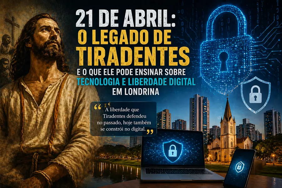 21 de Abril: O Legado de Tiradentes e o Que Ele Pode Ensinar Sobre Tecnologia e Liberdade Digital em Londrina