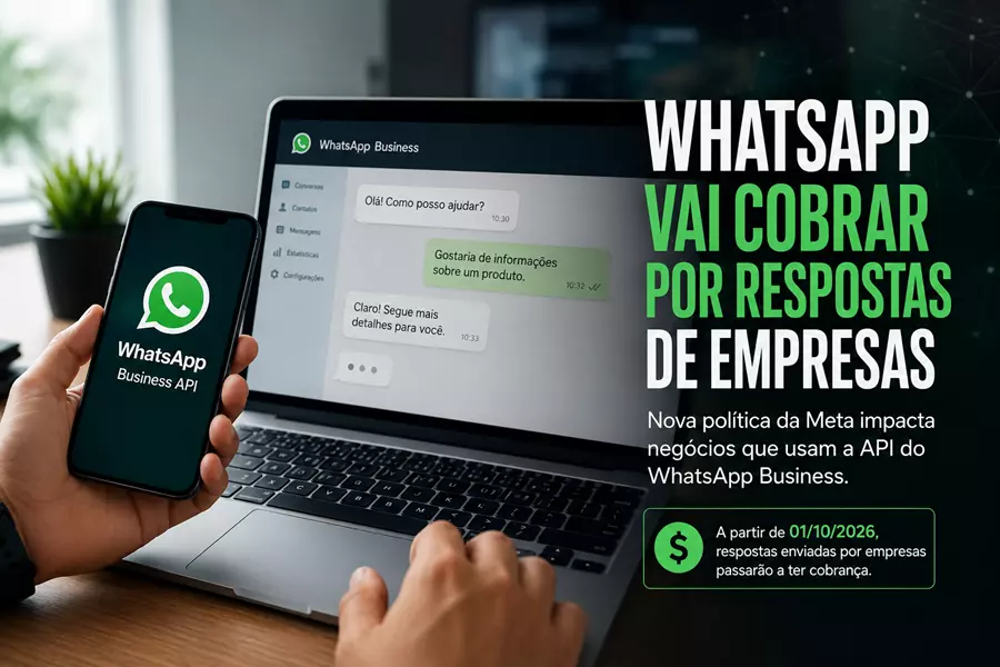 WhatsApp vai cobrar por respostas de empresas: o que muda para negócios e clientes